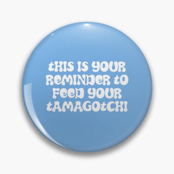 Item preview, This is your reminder to feed your tamagotchi designed and sold by Hello Bee Bee.