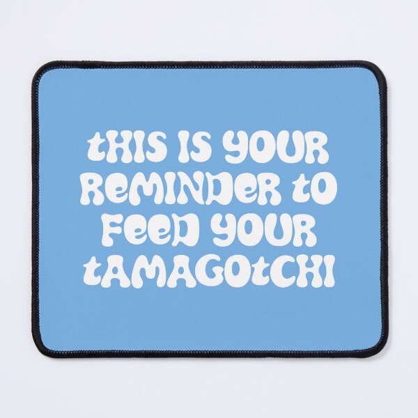 Item preview, This is your reminder to feed your tamagotchi designed and sold by Hello Bee Bee.