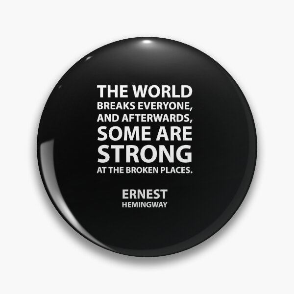 Item preview, “The world breaks everyone, and afterward, some are strong at the broken places.” – Ernest Hemingway designed and sold by Inspirationmotivation.