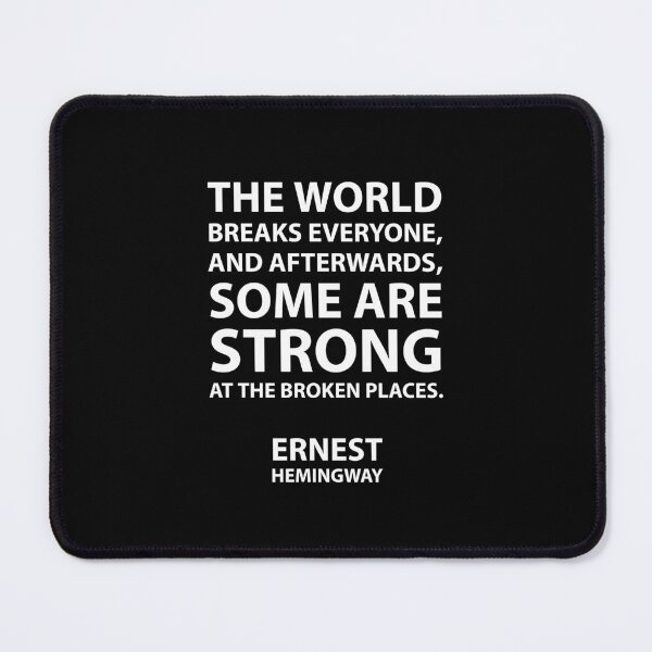 Item preview, “The world breaks everyone, and afterward, some are strong at the broken places.” – Ernest Hemingway designed and sold by Inspirationmotivation.