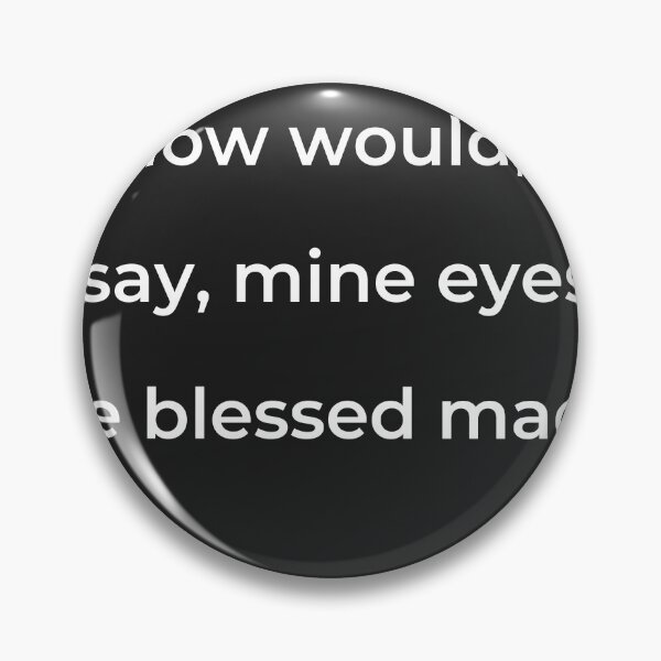 Item preview, "How would, I say, mine eyes be blessed made" - print white designed and sold by ariksworld.