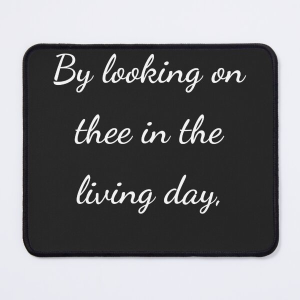 Item preview, "By looking on thee in the living day," - handwriting white designed and sold by ariksworld.
