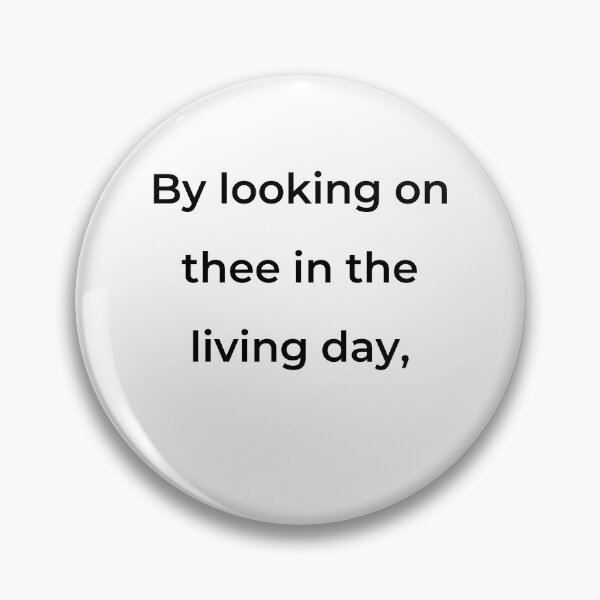 Item preview, "By looking on thee in the living day," - print black designed and sold by ariksworld.