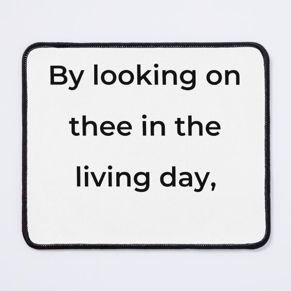 Item preview, "By looking on thee in the living day," - print black designed and sold by ariksworld.