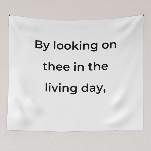 Item preview, "By looking on thee in the living day," - print black designed and sold by ariksworld.