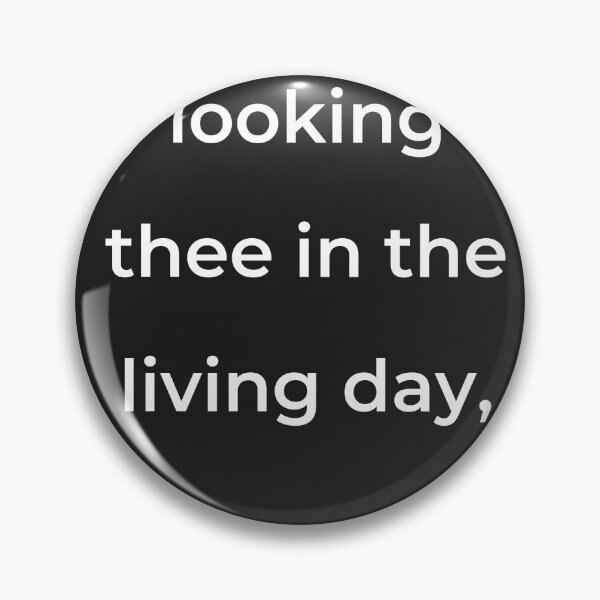 Item preview, "By looking on thee in the living day," - print white designed and sold by ariksworld.