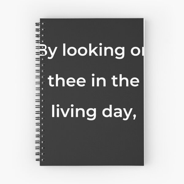 Item preview, "By looking on thee in the living day," - print white designed and sold by ariksworld.
