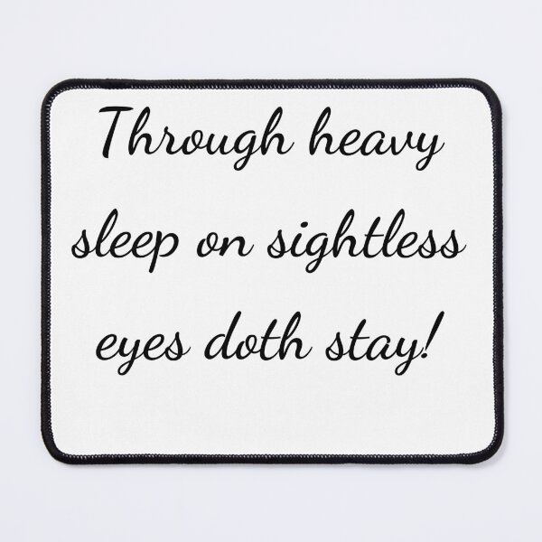 Item preview, "Through heavy sleep on sightless eyes doth stay!" - handwriting black designed and sold by ariksworld.