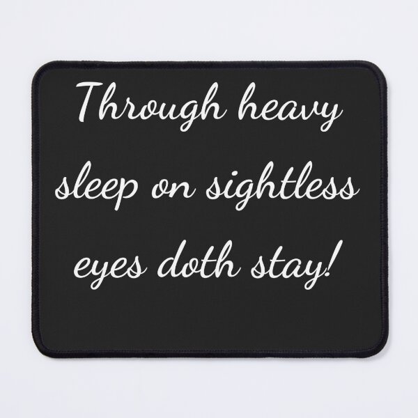 Item preview, "Through heavy sleep on sightless eyes doth stay!" - handwriting white designed and sold by ariksworld.