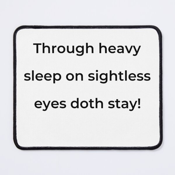 Item preview, "Through heavy sleep on sightless eyes doth stay!" - print black designed and sold by ariksworld.