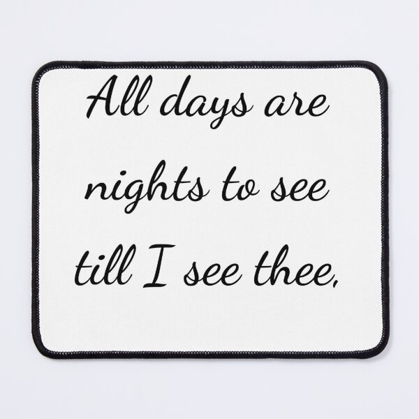 Item preview, "All days are nights to see till I see thee," - handwriting black designed and sold by ariksworld.