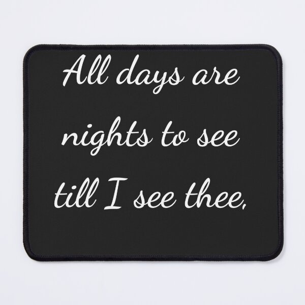 Item preview, "All days are nights to see till I see thee," - handwriting white designed and sold by ariksworld.