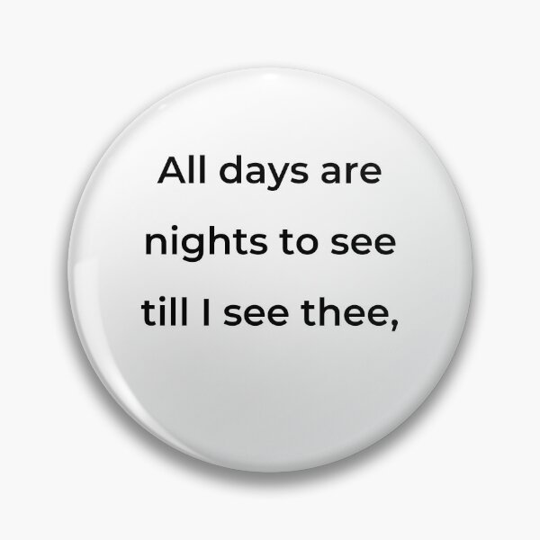 Item preview, "All days are nights to see till I see thee," - print black designed and sold by ariksworld.