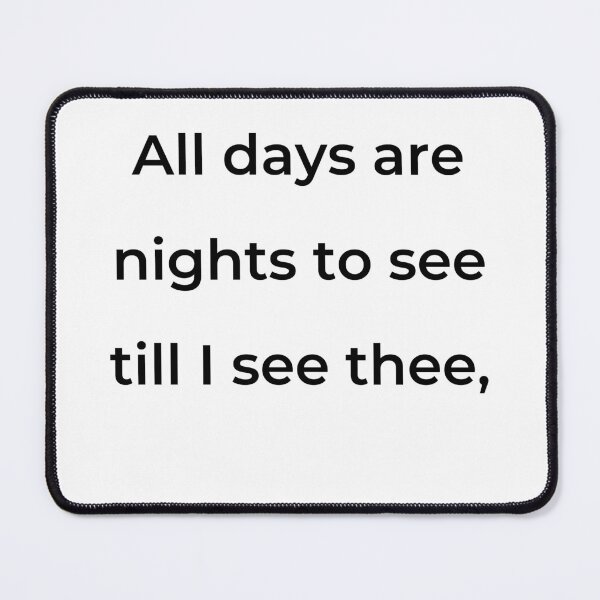 Item preview, "All days are nights to see till I see thee," - print black designed and sold by ariksworld.