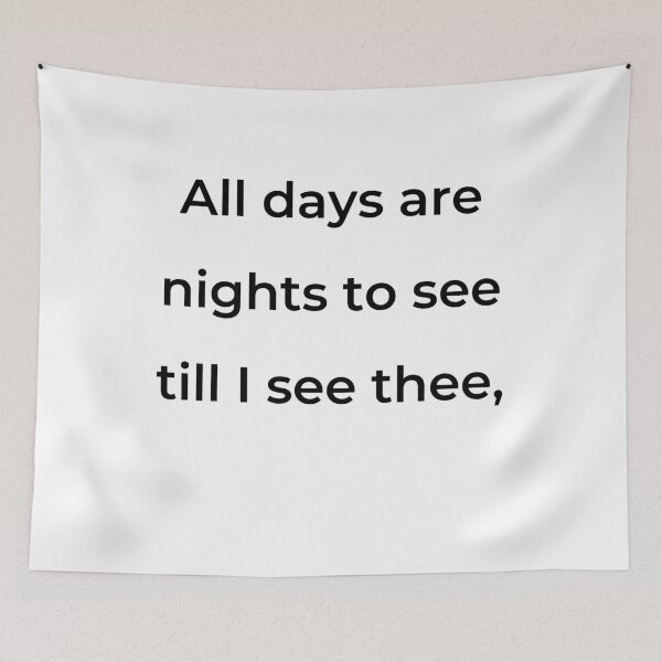 Item preview, "All days are nights to see till I see thee," - print black designed and sold by ariksworld.