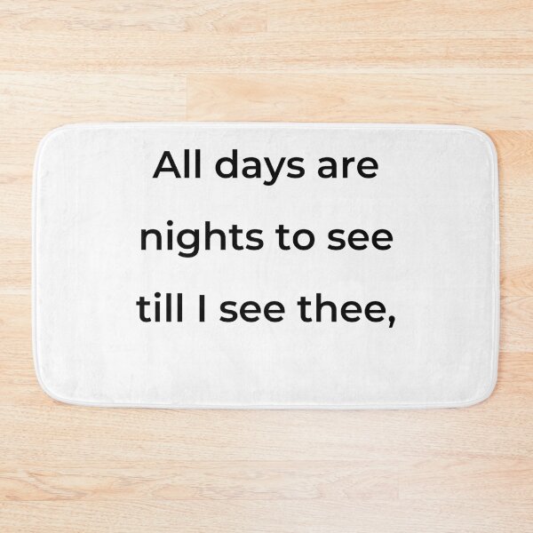 Item preview, "All days are nights to see till I see thee," - print black designed and sold by ariksworld.