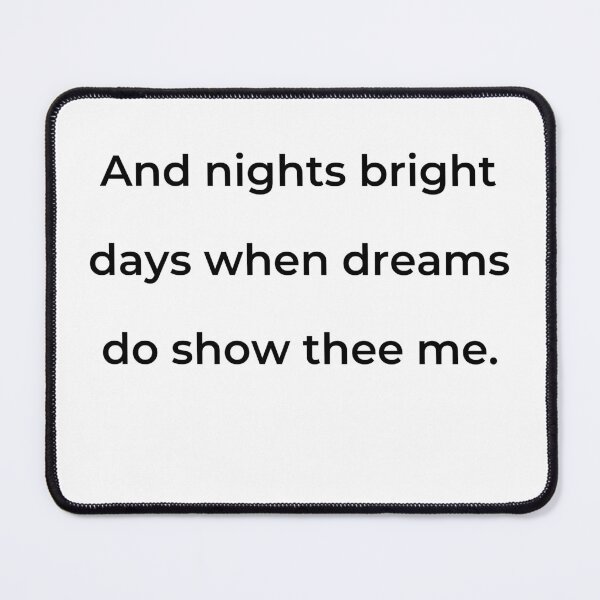 Item preview, "And nights bright days when dreams do show thee me." - print black designed and sold by ariksworld.