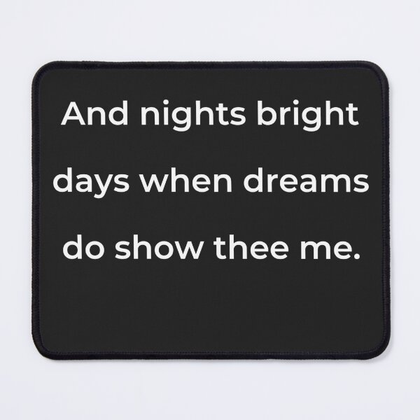 Item preview, "And nights bright days when dreams do show thee me." - print white designed and sold by ariksworld.