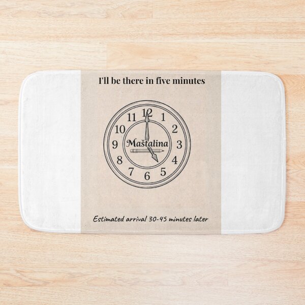 Item preview, I'll Be There In Five Minutes |  Balkan Time  Management Funny Design designed and sold by Mastalina99.