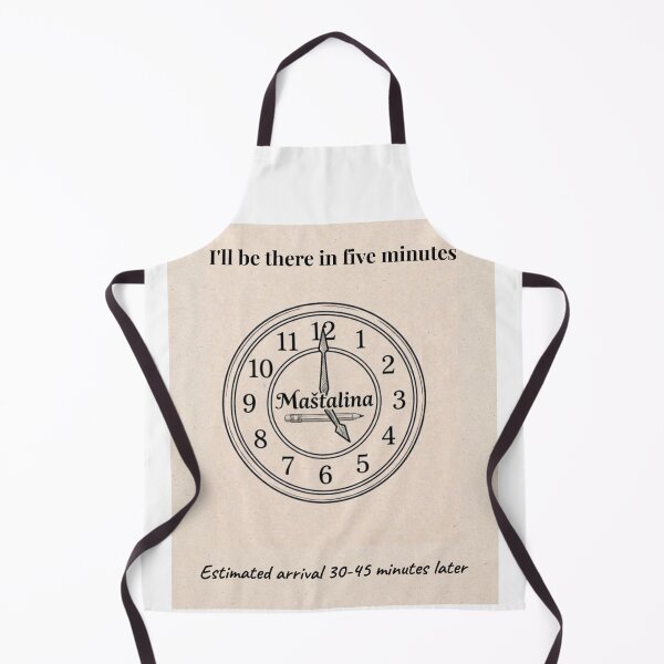 Item preview, I'll Be There In Five Minutes | Balkan Time Management Funny Design designed and sold by Mastalina99.