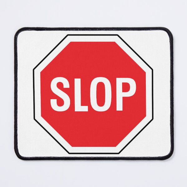 Item preview, Stop the Slop (anti A.I.) designed and sold by CriticalBacon.