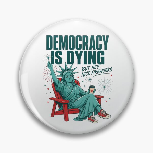Item preview, Democracy Is Dying But Hey Nice Fireworks Funny Patriotic Meme designed and sold by Thread&Fable.