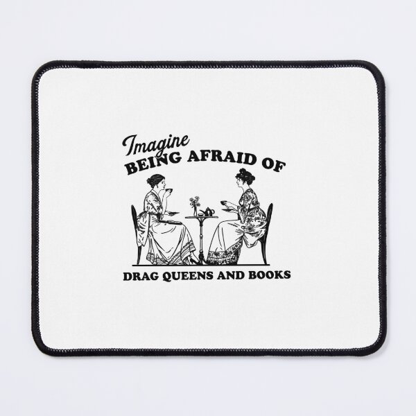 Item preview, Imagine being afraid of drag queens and books Feminist Pro Democat designed and sold by aridawstrusbbyg.