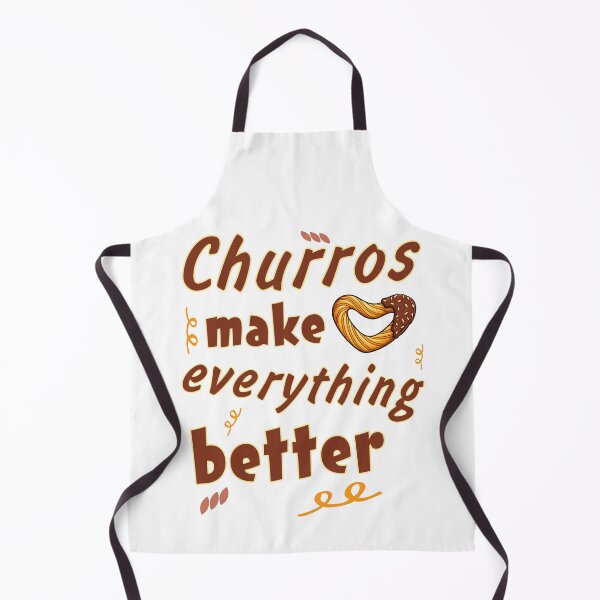 Item preview, Churros Make Everything Better - churros lover  designed and sold by SidTastic .