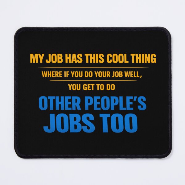 Item preview, Your Job Well Get More Jobs Office Humor designed and sold by super-think.