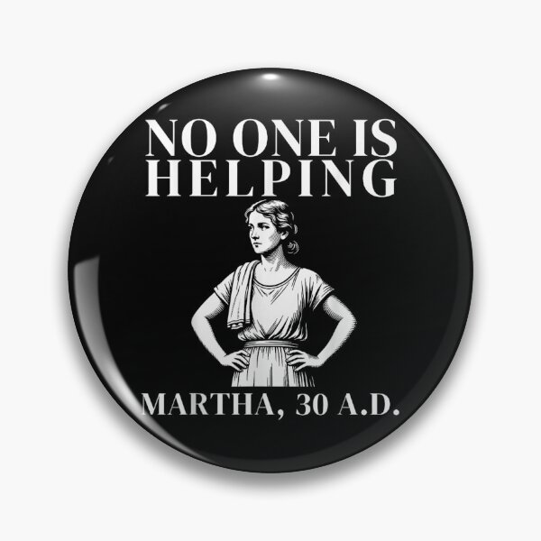 Item preview, No One Is Helping Martha 30 AD Funny Christian Bible Verse designed and sold by PhocoNibict.