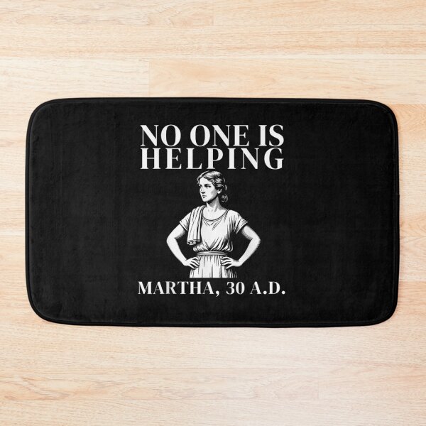 Item preview, No One Is Helping Martha 30 AD Funny Christian Bible Verse designed and sold by PhocoNibict.