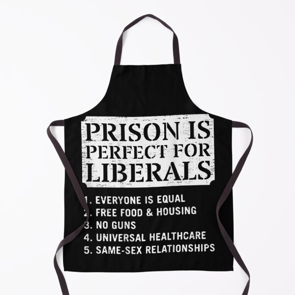 Item preview, Prison Is Perfect For Liberals Funny Political Anti Liberal Sarcastic Quote designed and sold by ObukiLantara.
