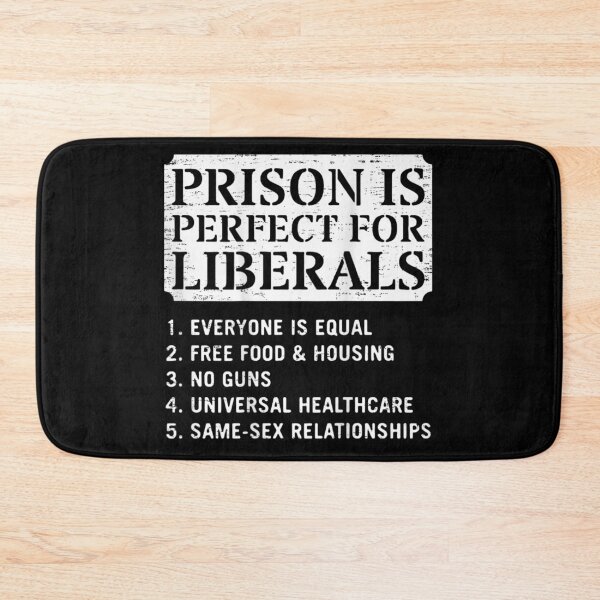 Item preview, Prison Is Perfect For Liberals Funny Political Anti Liberal Sarcastic Quote designed and sold by ObukiLantara.