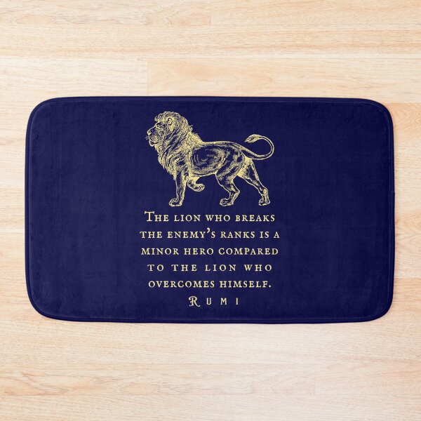 Item preview, Rumi quote: The lion who breaks the enemy's ranks is a minor hero compared to the lion who overcomes himself. designed and sold by artbleed.