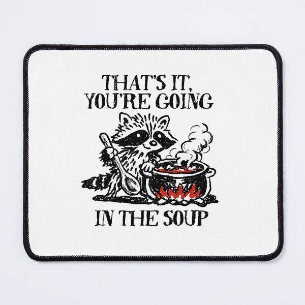 Item preview, That's It You're Going In The Soup Funny Raccoon Meme designed and sold by JossDesign15.