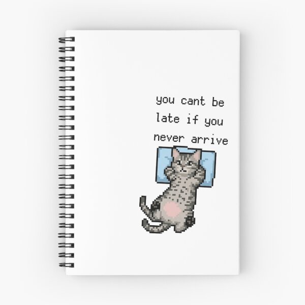 Item preview, You Can't Be Late If You Never Arrive Funny Pixel Cat designed and sold by JossDesign15.