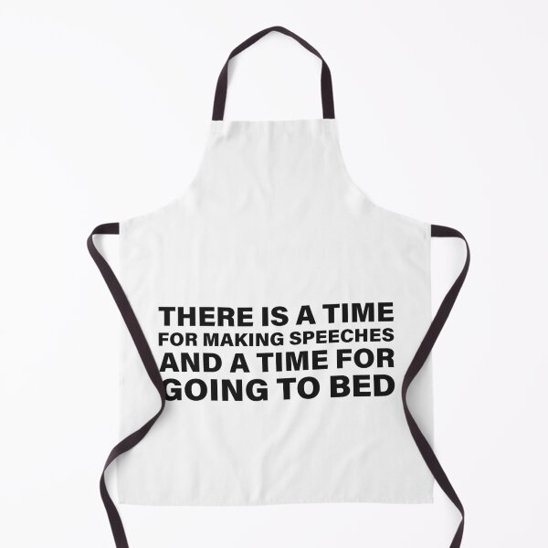 Item preview, There Is a Time for Making Speeches, and a Time for Going to Bed — The Odyssey Quote (White Version) designed and sold by LiteraryRelics.