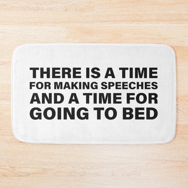 Item preview, There Is a Time for Making Speeches, and a Time for Going to Bed — The Odyssey Quote (White Version) designed and sold by LiteraryRelics.