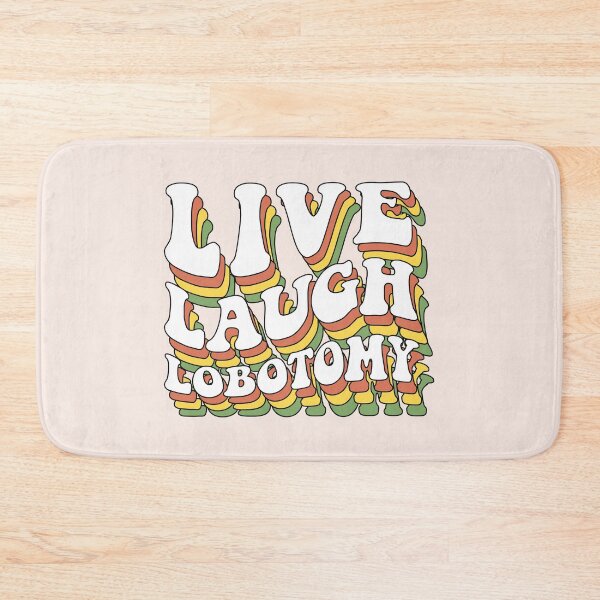 Item preview, Live Laugh Lobotomy designed and sold by MamSelle.