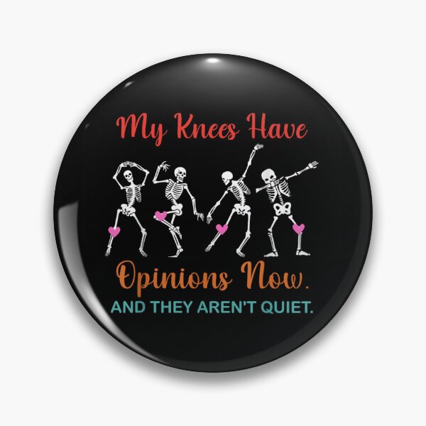 Item preview, My Knees Have Opinions Now And They Arent Quiet Dancing Skeletons designed and sold by RuperDelois.