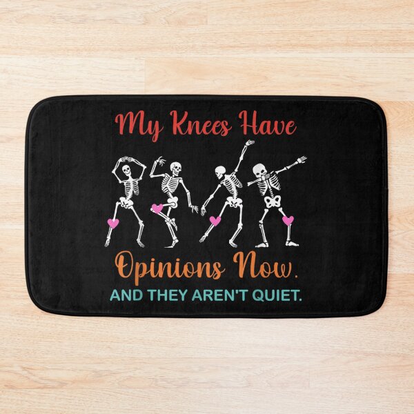 Item preview, My Knees Have Opinions Now And They Arent Quiet Dancing Skeletons designed and sold by RuperDelois.