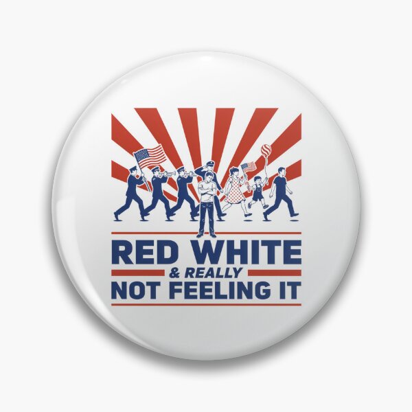 Item preview, Red White & Really Not Feeling It | Funny Patriotic Parade Meme | Retro 4th of July Humor designed and sold by ZyziowskyArt.
