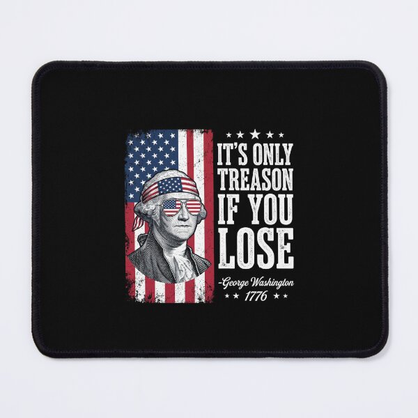 Item preview, It's Only Treason If You Lose George Washington 1776 American Patriot Founding Father designed and sold by SofenArt.