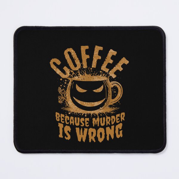 Item preview, Coffee Because Murder Is Wrong Sarcastic Humor Coffee Lover designed and sold by SofenArt.