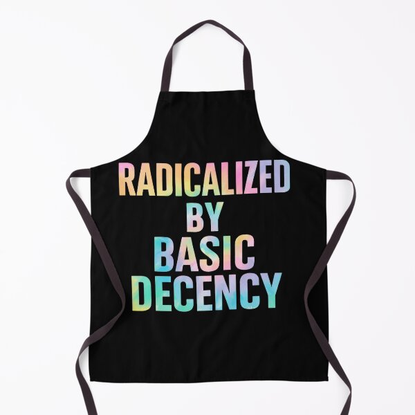Item preview, Radicalized By Basic Decency Human Rights Activist Social Justice Progressive Statement designed and sold by SofenArt.