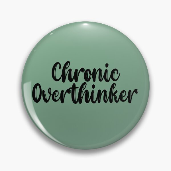 Item preview, Chronic Overthinker designed and sold by QukiDesign.