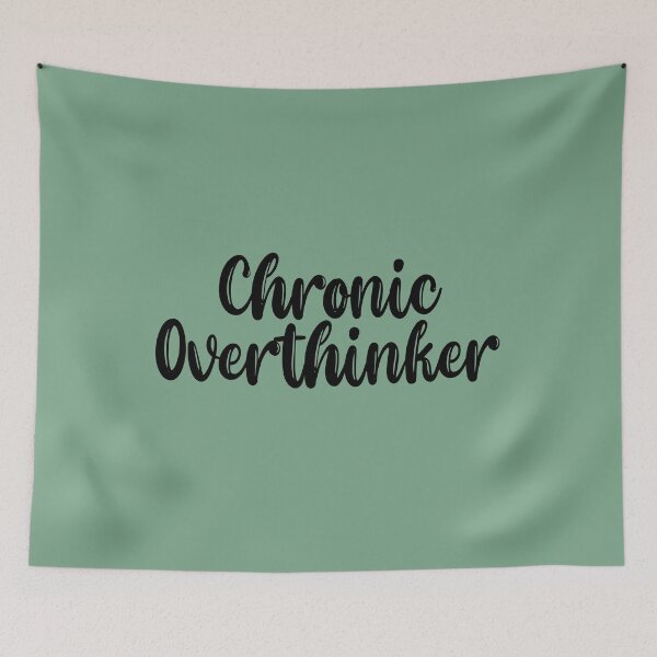 Item preview, Chronic Overthinker designed and sold by QukiDesign.