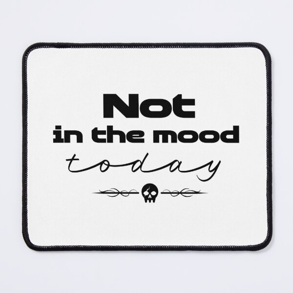 Item preview, Copy of Not in the Mood designed and sold by Trendy-Exe.