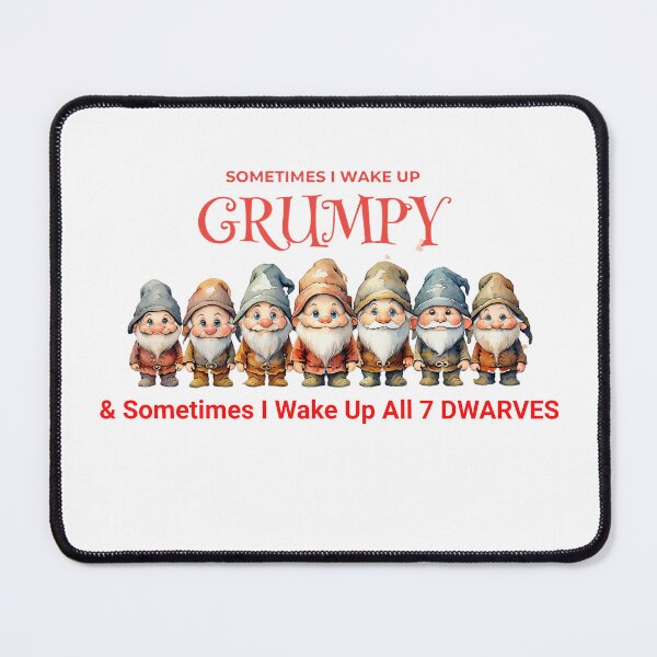 Item preview, Funny 7 Dwarves I Wake Up Grumpy Sarcastic Morning designed and sold by ArtisticDesignsbyLinda.