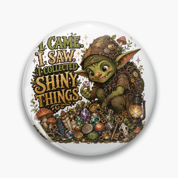 Item preview, I Came I Saw I Collected Shiny Things | Goblincore Fantasy designed and sold by Tinosshop.